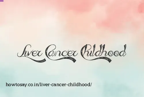 Liver Cancer Childhood