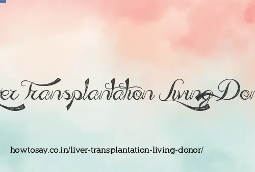 Liver Transplantation Living Donor