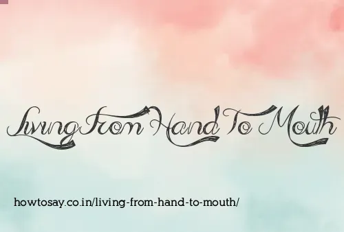 Living From Hand To Mouth