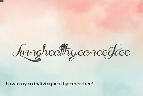 Livinghealthycancerfree