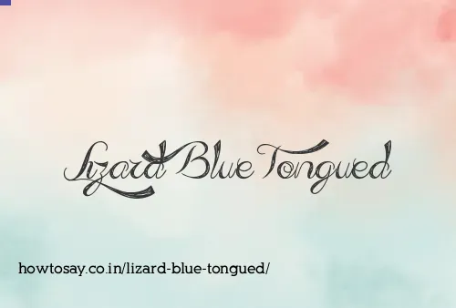 Lizard Blue Tongued