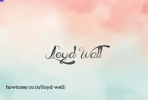 Lloyd Wall