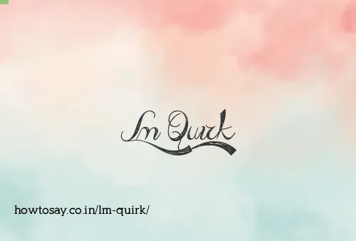 Lm Quirk