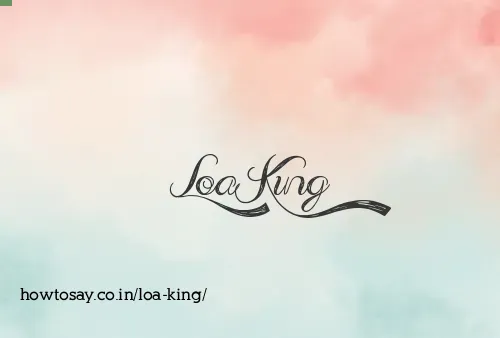 Loa King
