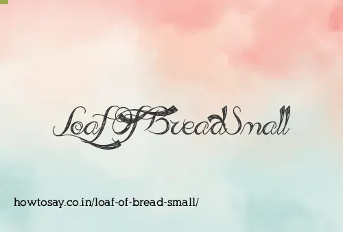 Loaf Of Bread Small