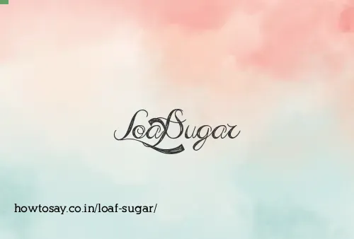 Loaf Sugar