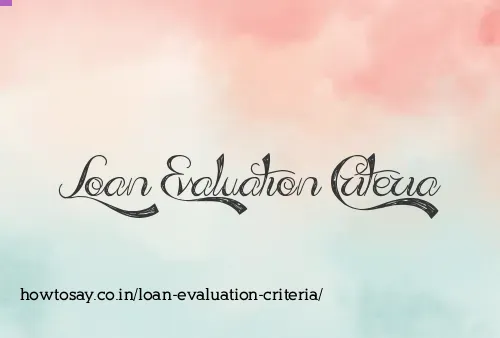 Loan Evaluation Criteria