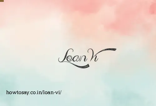Loan Vi