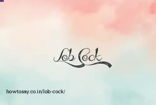 Lob Cock