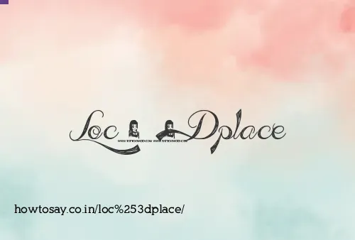 Loc=place
