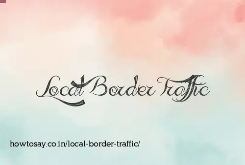 Local Border Traffic