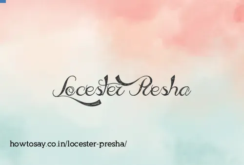 Locester Presha