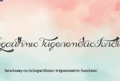 Logarithmic Trigonometric Function