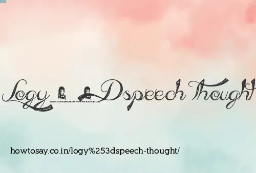 Logy=speech Thought