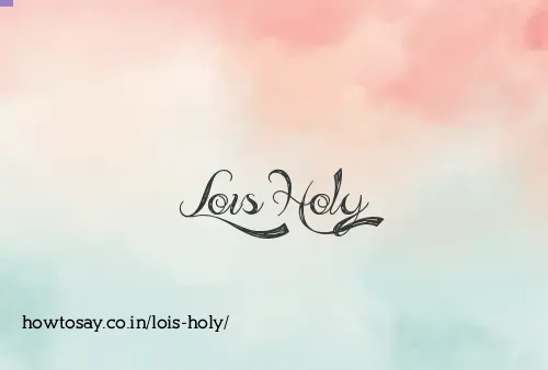 Lois Holy