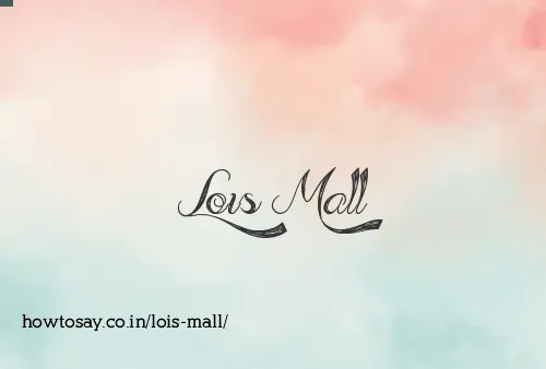 Lois Mall