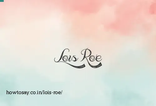 Lois Roe