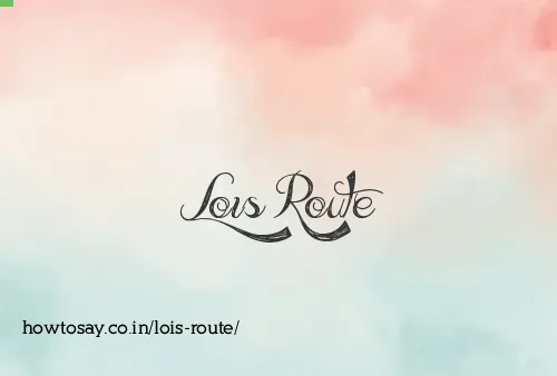 Lois Route