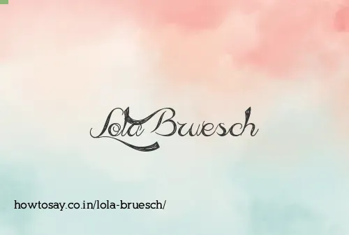 Lola Bruesch