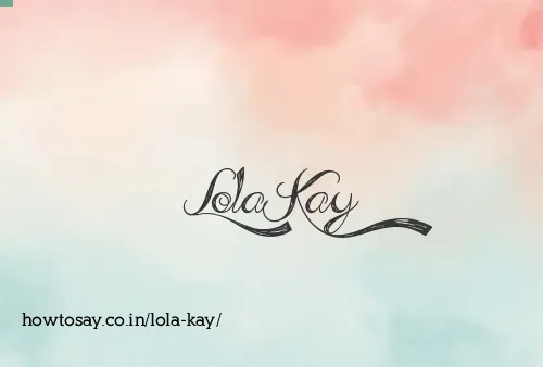 Lola Kay