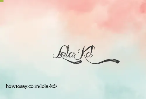 Lola Kd