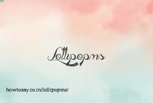 Lollipopms