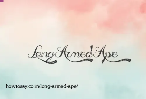 Long Armed Ape
