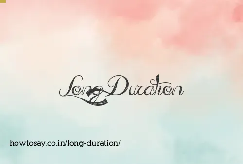 Long Duration