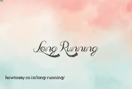 Long Running