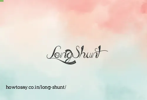 Long Shunt