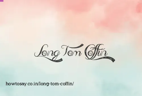 Long Tom Coffin