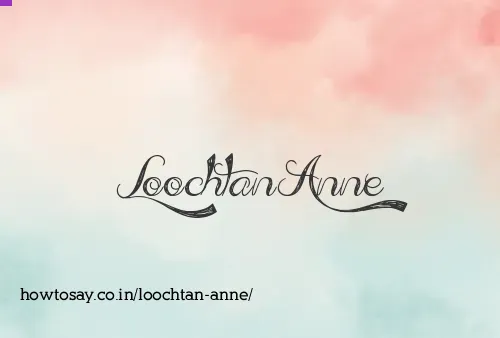 Loochtan Anne