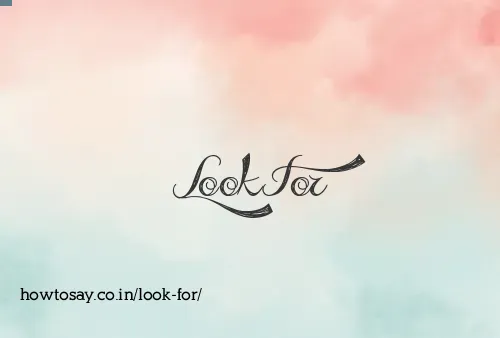 Look For