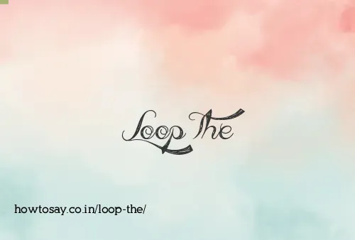 Loop The