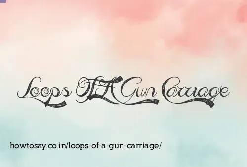 Loops Of A Gun Carriage