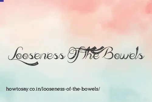 Looseness Of The Bowels