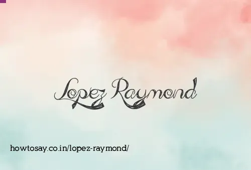 Lopez Raymond