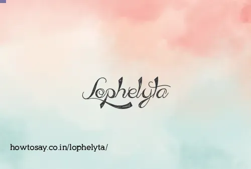 Lophelyta