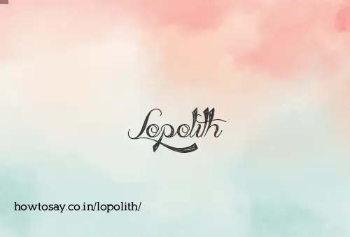 Lopolith