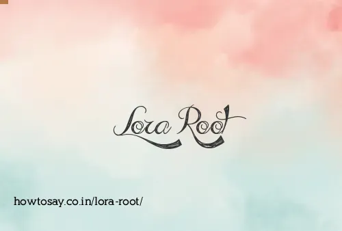 Lora Root