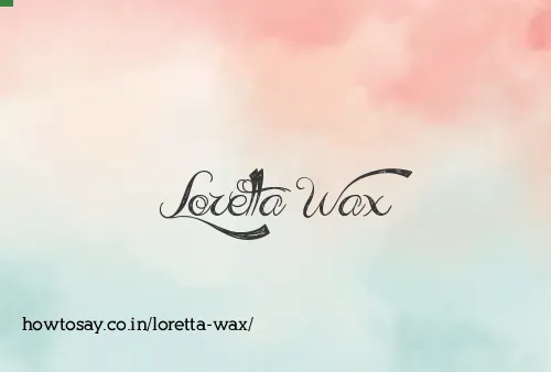 Loretta Wax