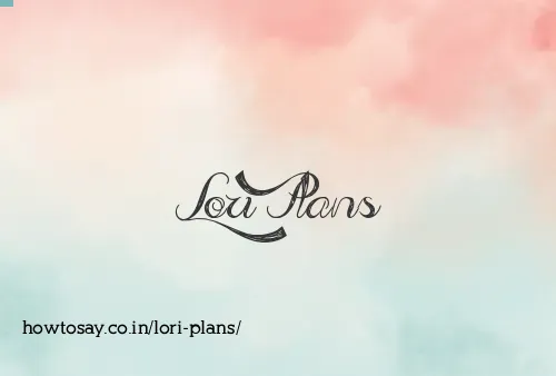 Lori Plans