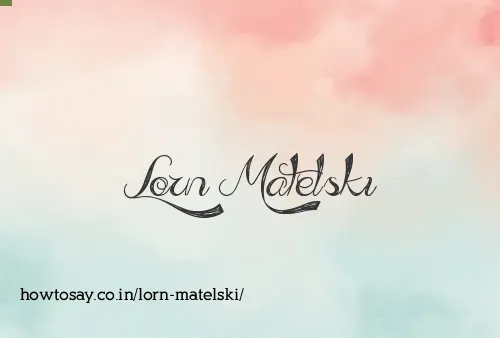 Lorn Matelski