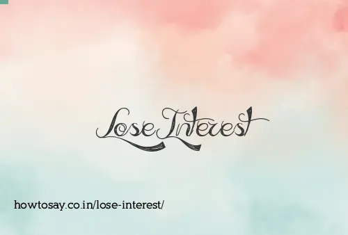 Lose Interest