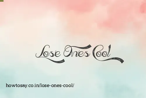 Lose Ones Cool