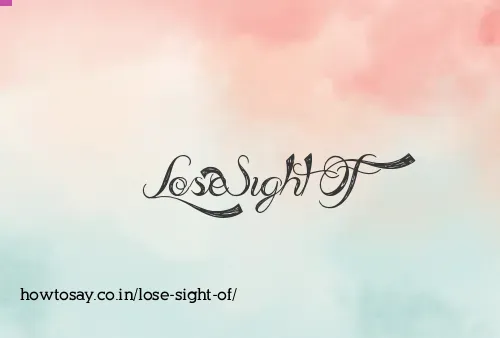 Lose Sight Of