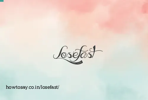 Losefast