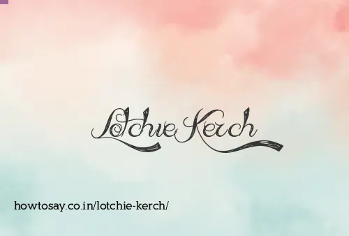 Lotchie Kerch