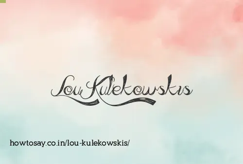 Lou Kulekowskis