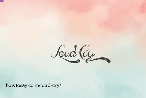 Loud Cry